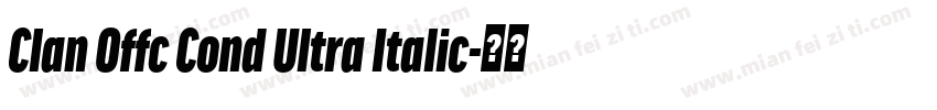 Clan Offc Cond Ultra Italic字体转换